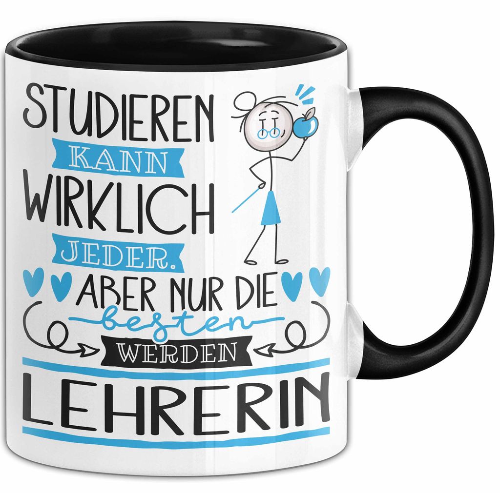 Lehrerin Tasse Lustiges Geschenk Studieren Kann Wirklich Jeder Nur Die Besten Werden Lehrerin (Schwarz)