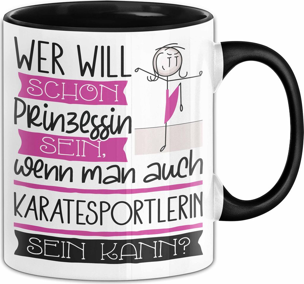 Karatesportlerin Tasse Geschenk Spruch Wer Will Schon Prinzessin Sein Wenn Man Auch Karatesportlerin Sein Kann (Schwarz)