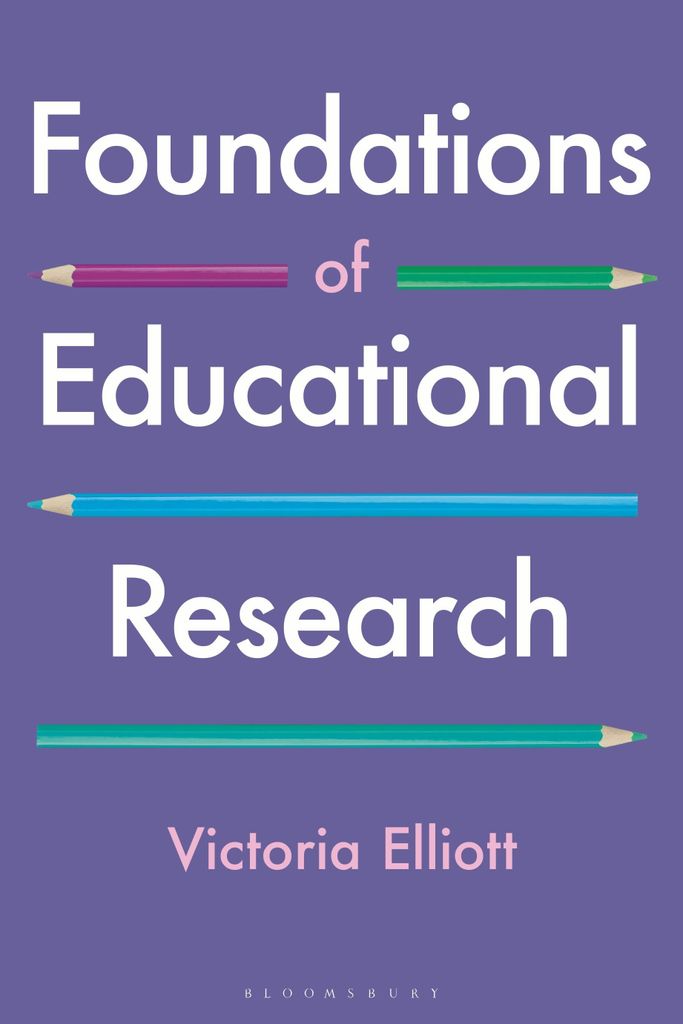 Elliott, V: Foundations of Educational Research