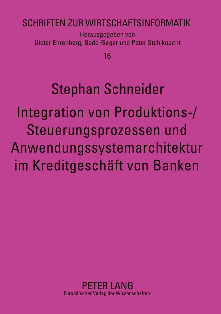 Integration von Produktions-/Steuerungsprozessen und Anwendungssystemarchitektur im Kreditgeschäft von Banken