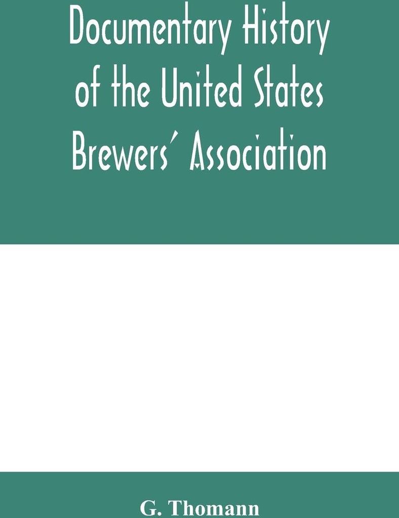 Documentary history of the United States Brewers' Association