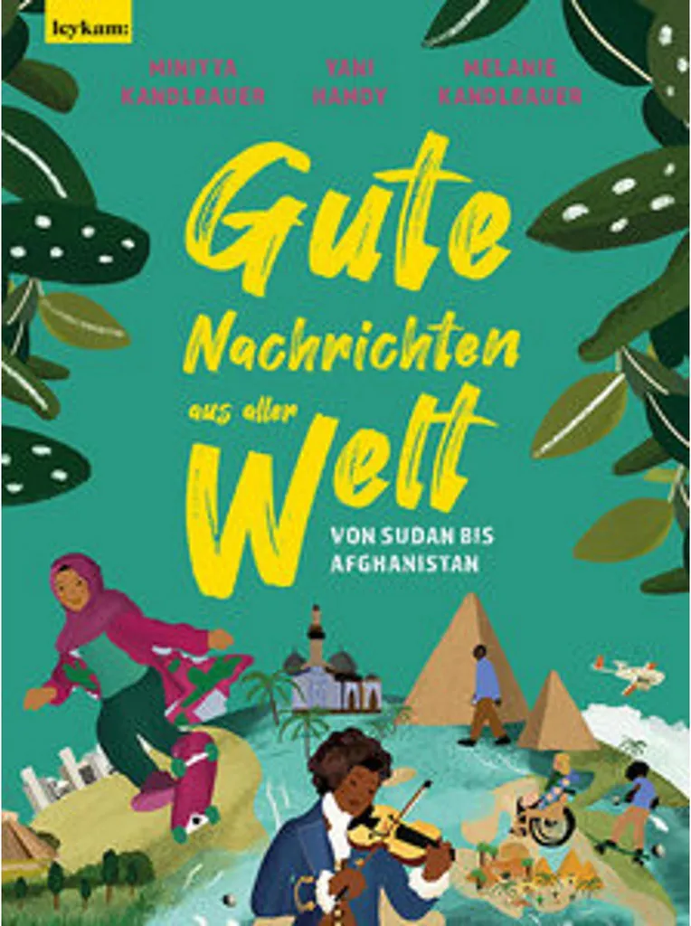 Gute Nachrichten aus aller Welt : Édition illustrée des progrès de l'humanité
