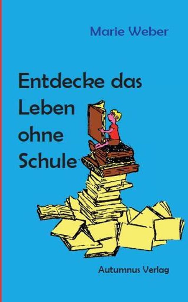 Entdecke das Leben ohne Schule