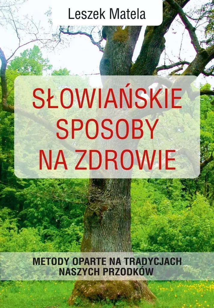 Słowiańskie sposoby na zdrowie - Leszek Matela (Ratgeber auf Polnisch)