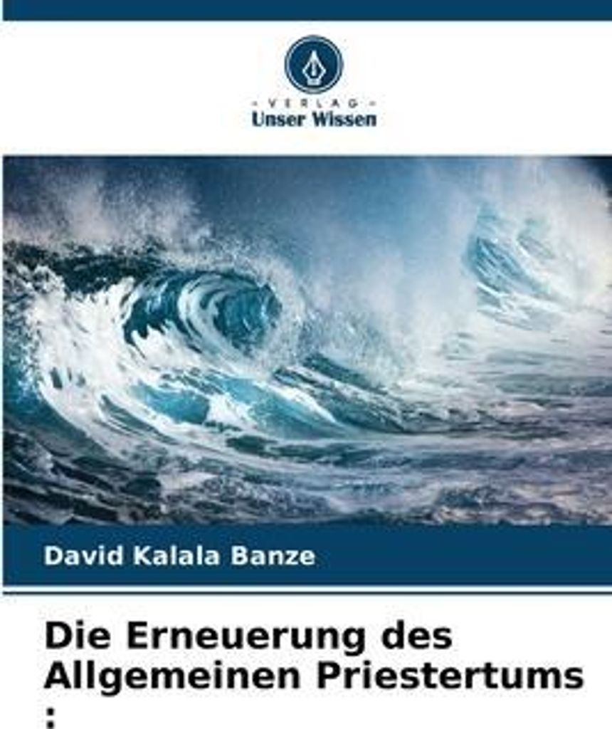 Die Erneuerung des Allgemeinen Priestertums :