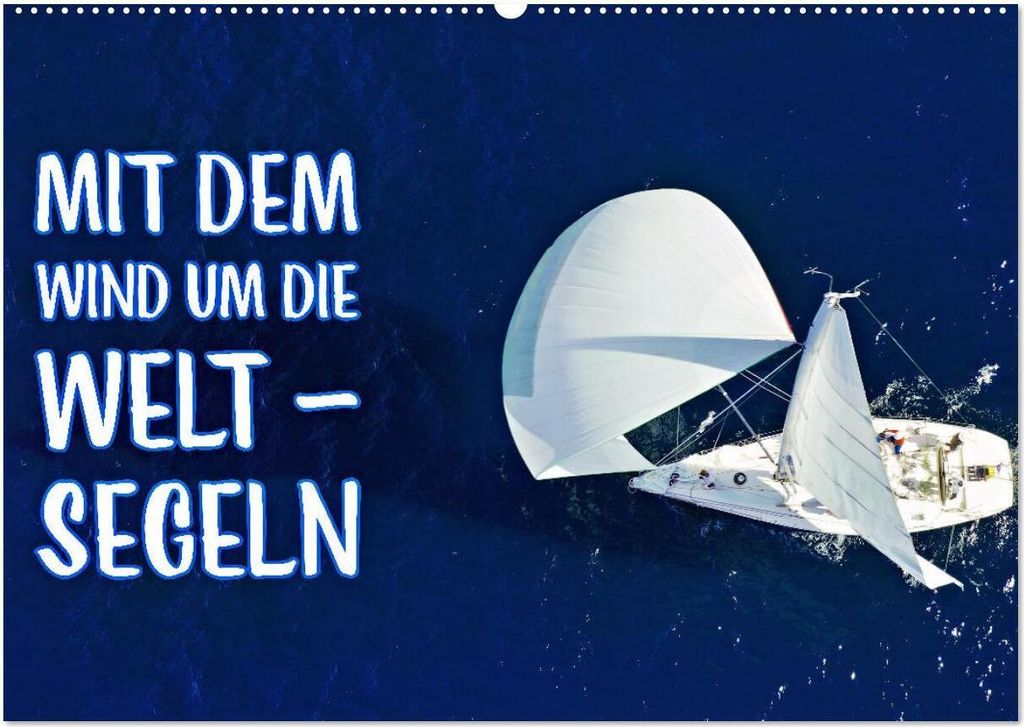 Mit dem Wind um die Welt - segeln (Wandkalender 2026 DIN A2 quer), CALVENDO Monatskalender