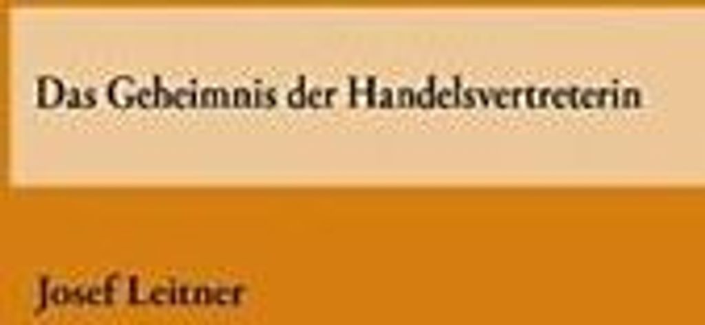 Das Geheimnis der Handelsvertreterin. Leitner, Josef New.