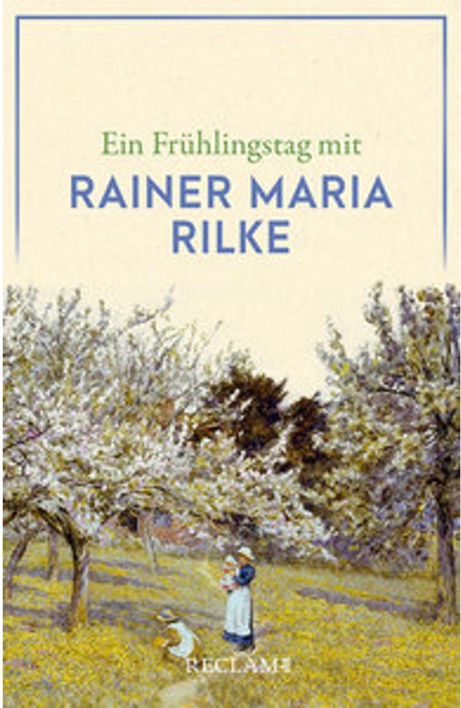 Ein Frühlingstag mit Rainer Maria Rilke