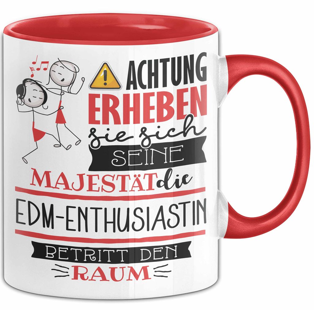 EDM-Enthusiastin Tasse Geschenk Lustiger Spruch Bitte Erheben Sie Sich Seine Majestät Die EDM-Enthusiastin Betritt Den Raum (Rot)