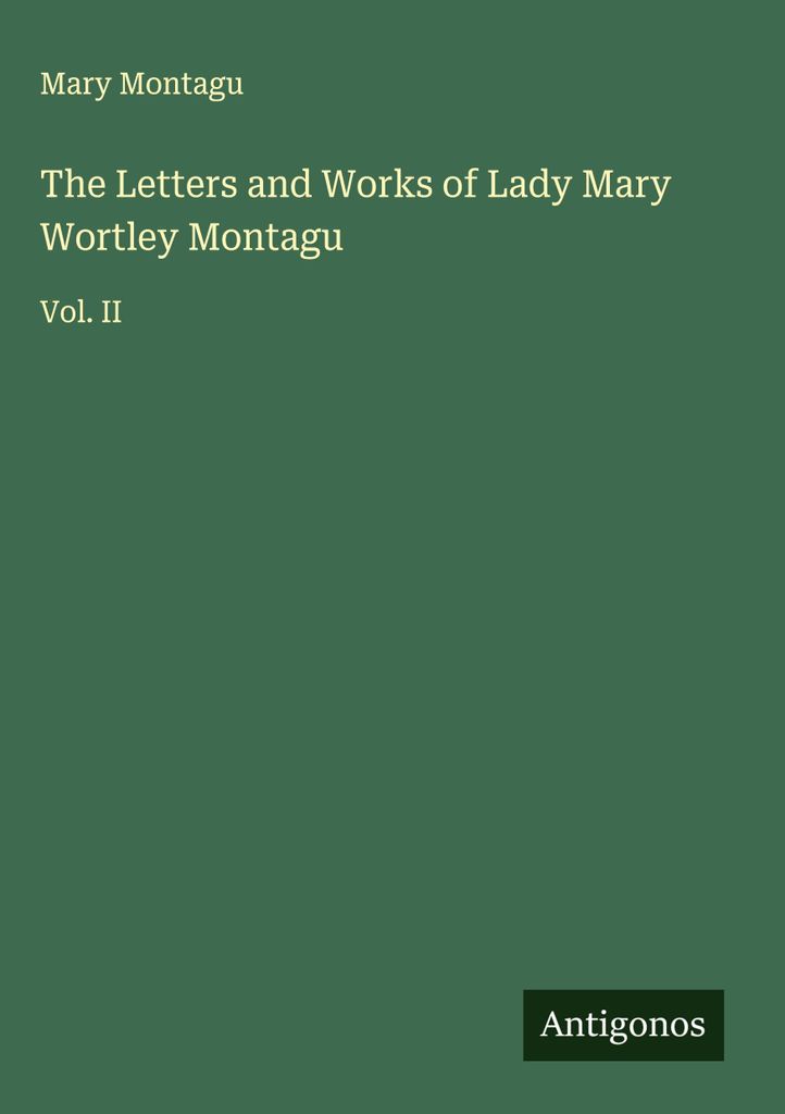 Die Briefe und Werke von Lady Mary Wortley Montagu