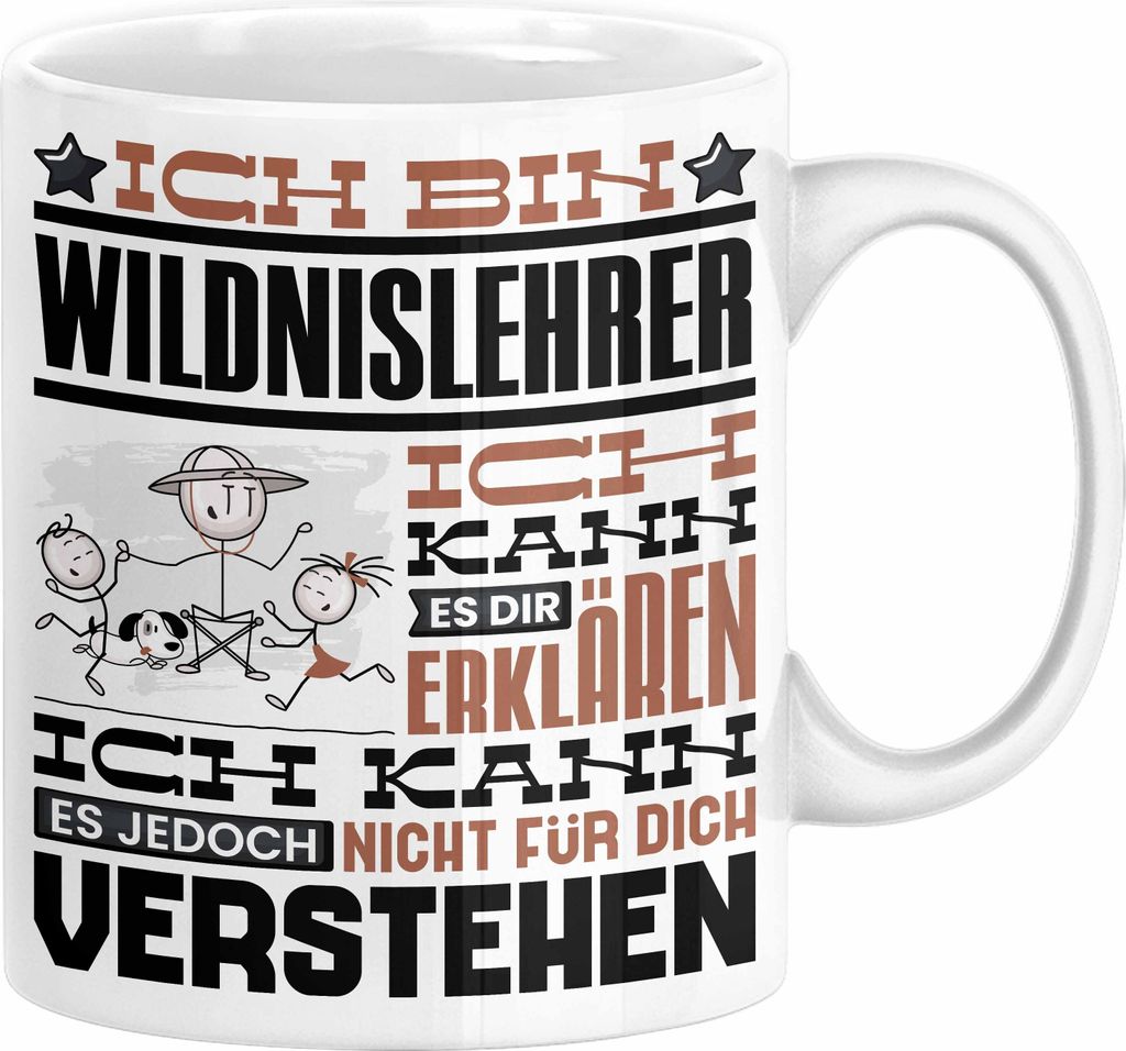 Wildnislehrer Geschenk Kaffee-Tasse Geschenkidee für Wildnislehrer Ich Bin Wildnislehrer Ich Kann Es Dir Erklären Jedoch Nicht Für Dich Verstehe...