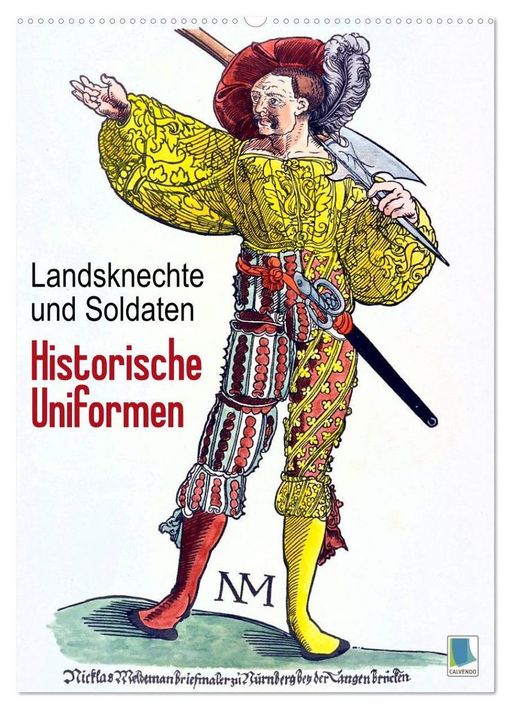 Landsknechte und Soldaten: Historische Uniformen (Wandkalender 2027 DIN A2 hoch), CALVENDO Monatskalender