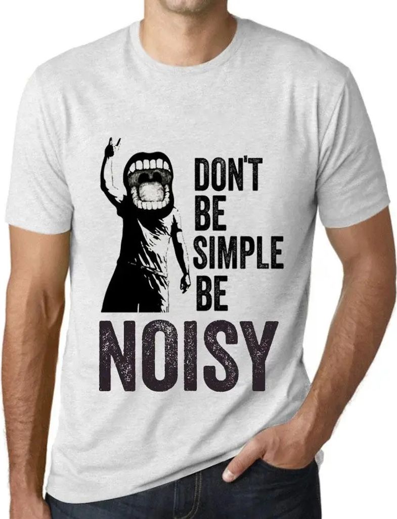 Herren Grafik T-Shirt Sei nicht einfach nur laut – Don't Be Simple Be Noisy – Öko-Verantwortlich Vintage Jahrgang Kurzarm Lustige Druck Geburt...