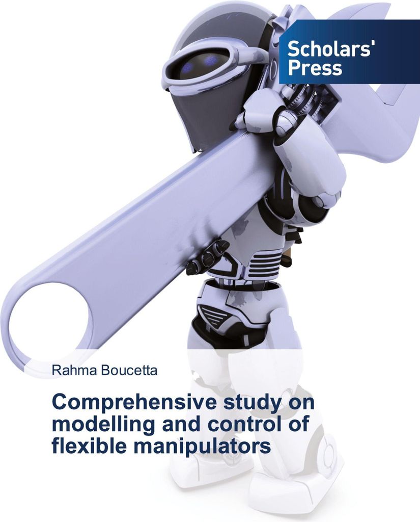 Comprehensive study on modelling and control of flexible manipulators