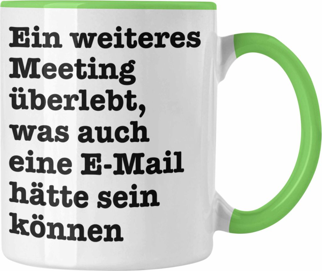 Trendation - Meeting Tasse Arbeit Kaffeetasse Büro Chef Arbeitskollege Kollegin Kaffeebecher Geschenk Lustige Tasse für Arbeit (Grün)