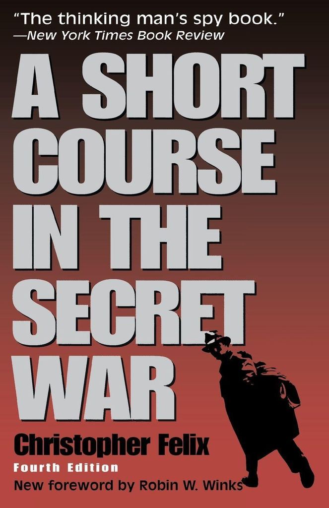 A Short Course in the Secret War. Felix, Christopher New.=