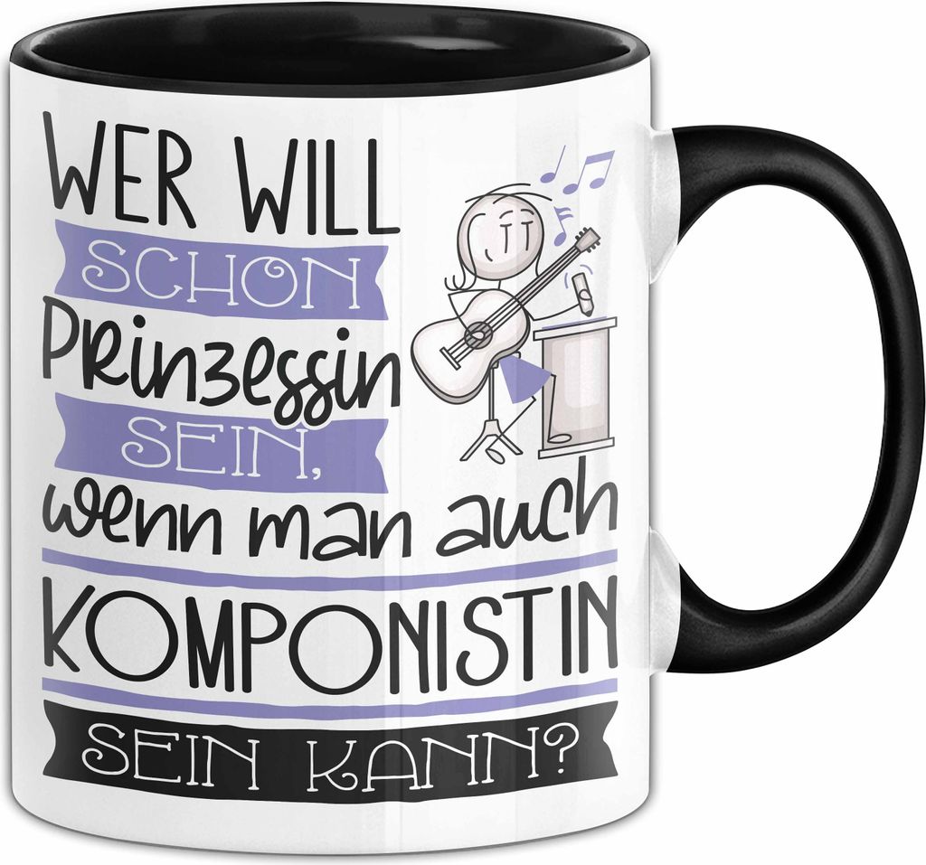 Komponistin Tasse Geschenk Spruch Wer Will Schon Prinzessin Sein Wenn Man Auch Komponistin Sein Kann (Schwarz)