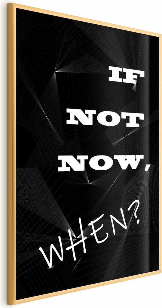 Posterpapier Poster - If Not Now, When? 40x60 cm Text m-A-0765-ao-a