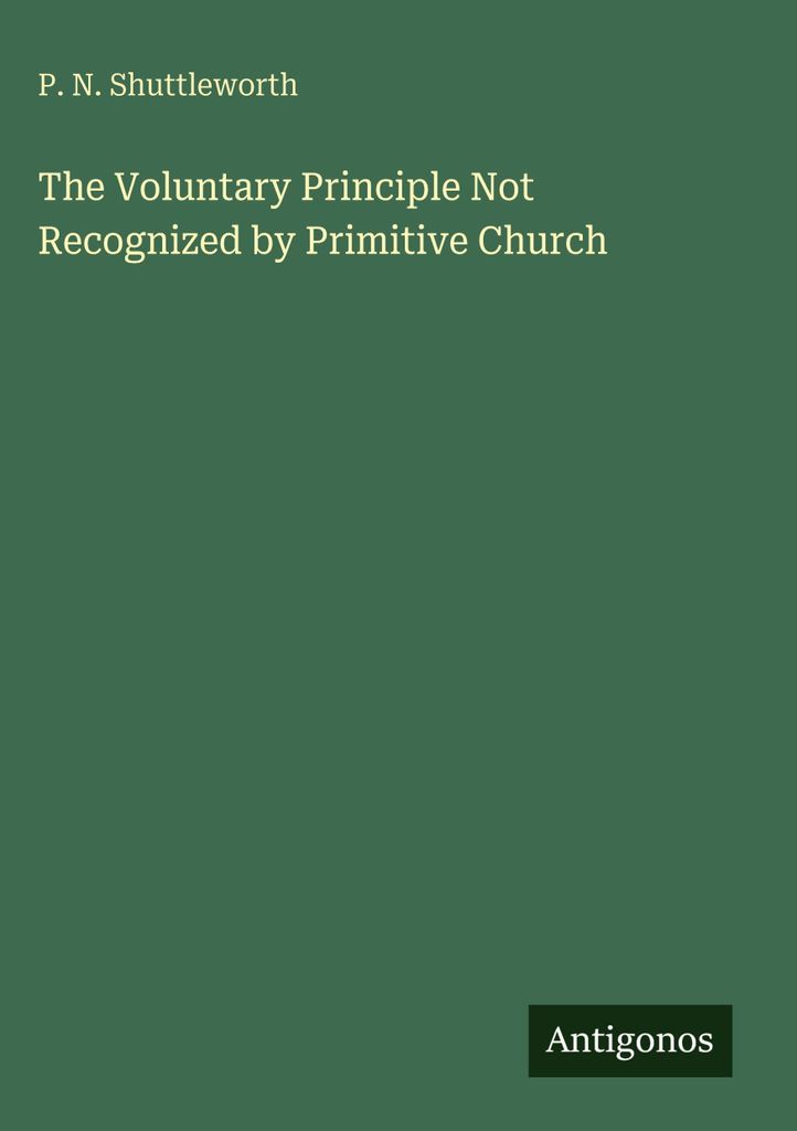 The Voluntary Principle Not Recognized by Primitive Church