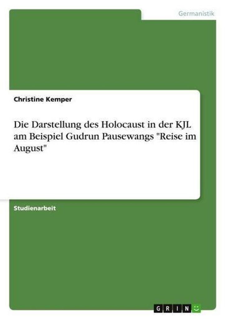 Die Darstellung des Holocaust in der KJL am Beispiel Gudrun Pausewangs \Reise im August\""