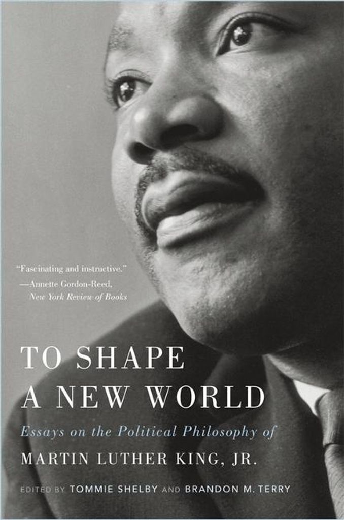 To Shape a New World - Essays on the Political Philosophy of Martin Luther King, Jr.