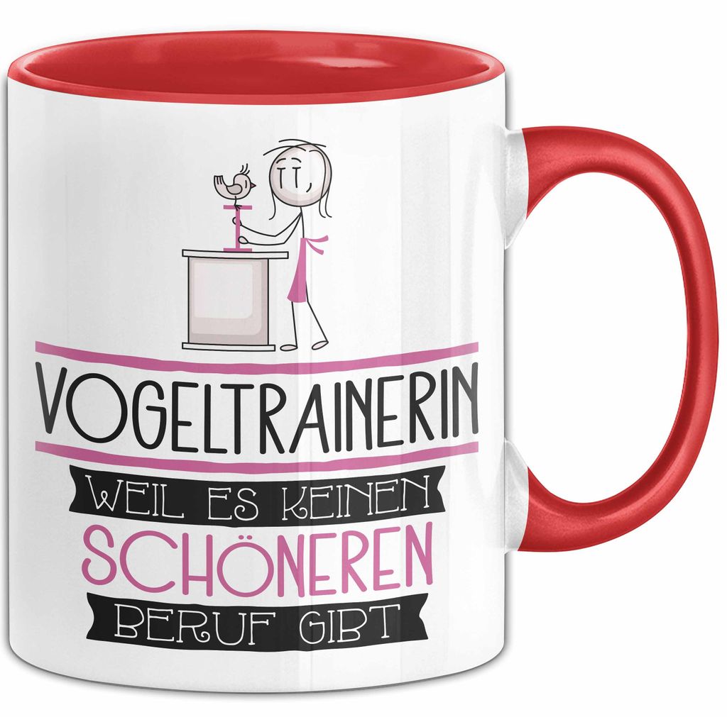 Vogeltrainerin Weil Es Keinen Schöneren Beruf Gibt Tasse Geschenk für Eine Vogeltrainerin Lustig (Rot)