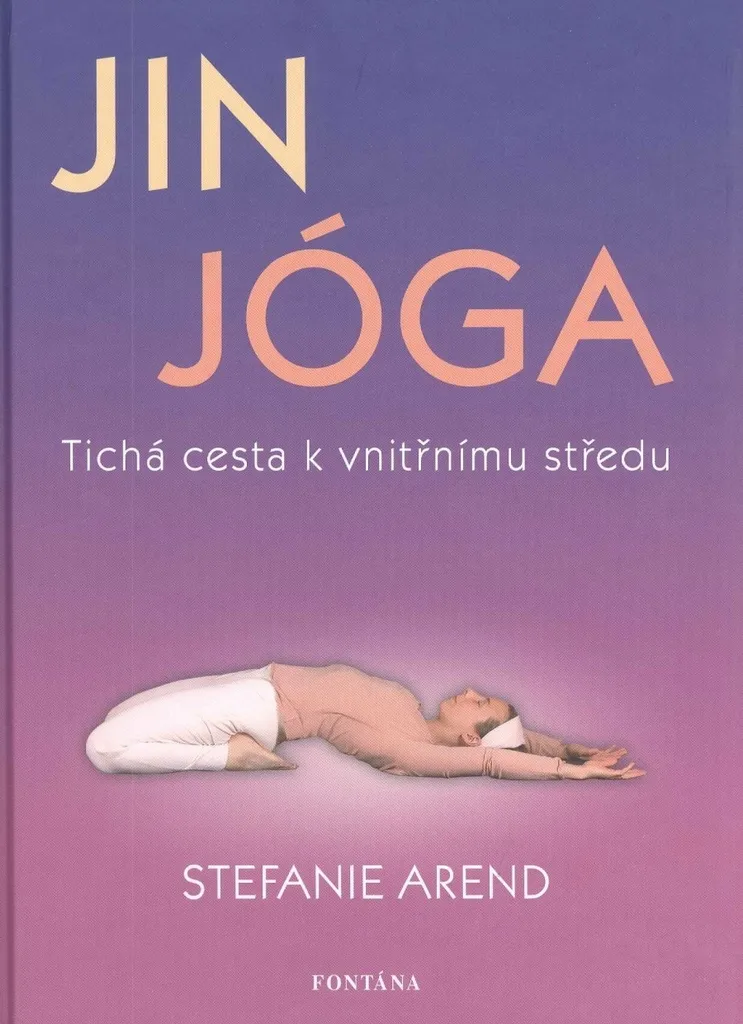 Guide Jin Yoga Stefanie Arend Tichá Cesta Postures et Fascias Relaxants