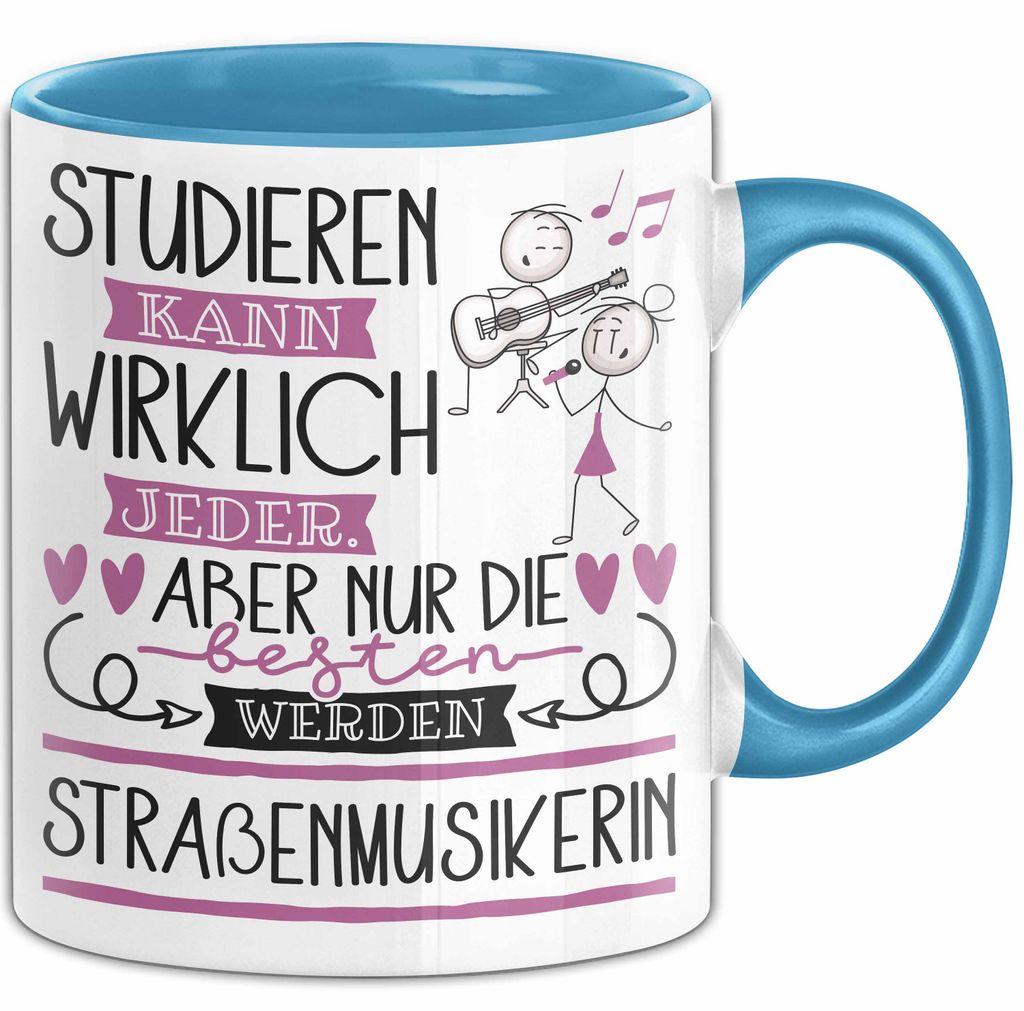 Straßenmusikerin Tasse Lustiges Geschenk Studieren Kann Wirklich Jeder Nur Die Besten Werden Straßenmusikerin (Blau)