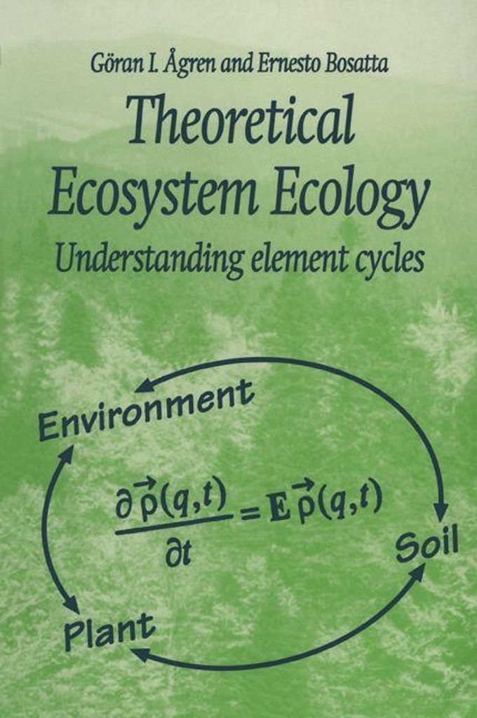 Theoretical Ecosystem Ecology: Understanding Element Cycles by Agren, I. New,,