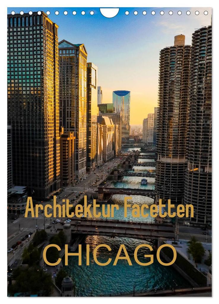Architektur Facetten Chicago 2027 (Wandkalender 2027 DIN A4 hoch), CALVENDO Monatskalender