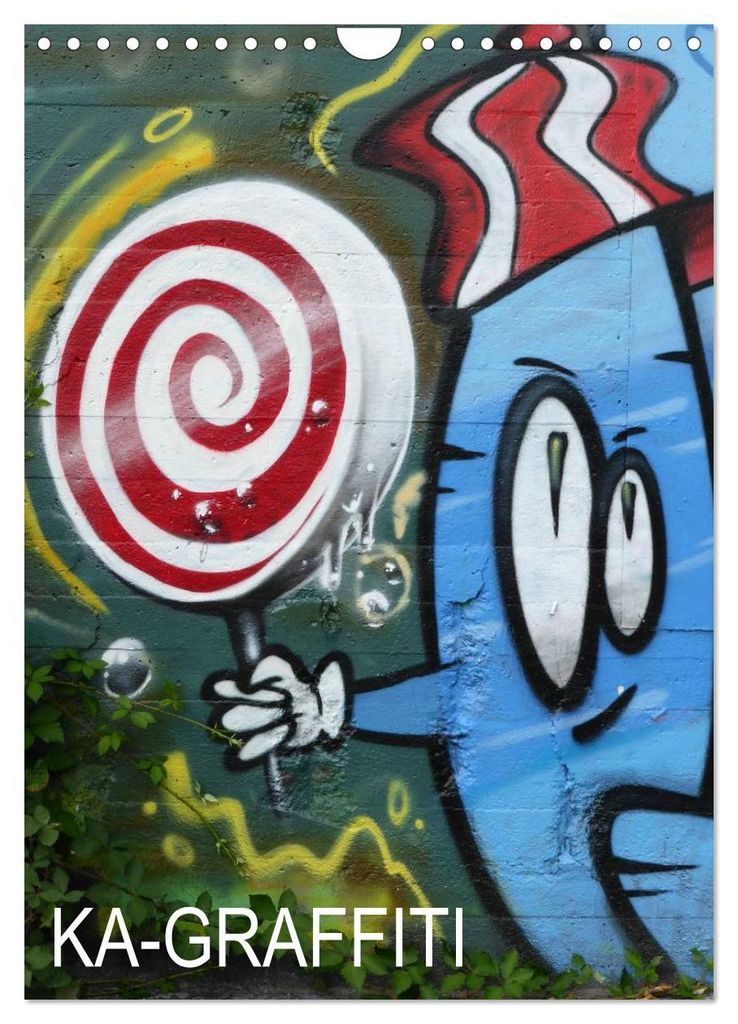 KA- GRAFFITI (Wandkalender 2027 DIN A4 hoch), CALVENDO Monatskalender