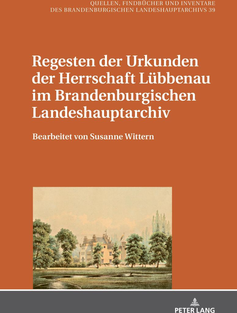 Regesten der Urkunden der Herrschaft Lübbenau im Brandenburgischen Landeshauptarchiv