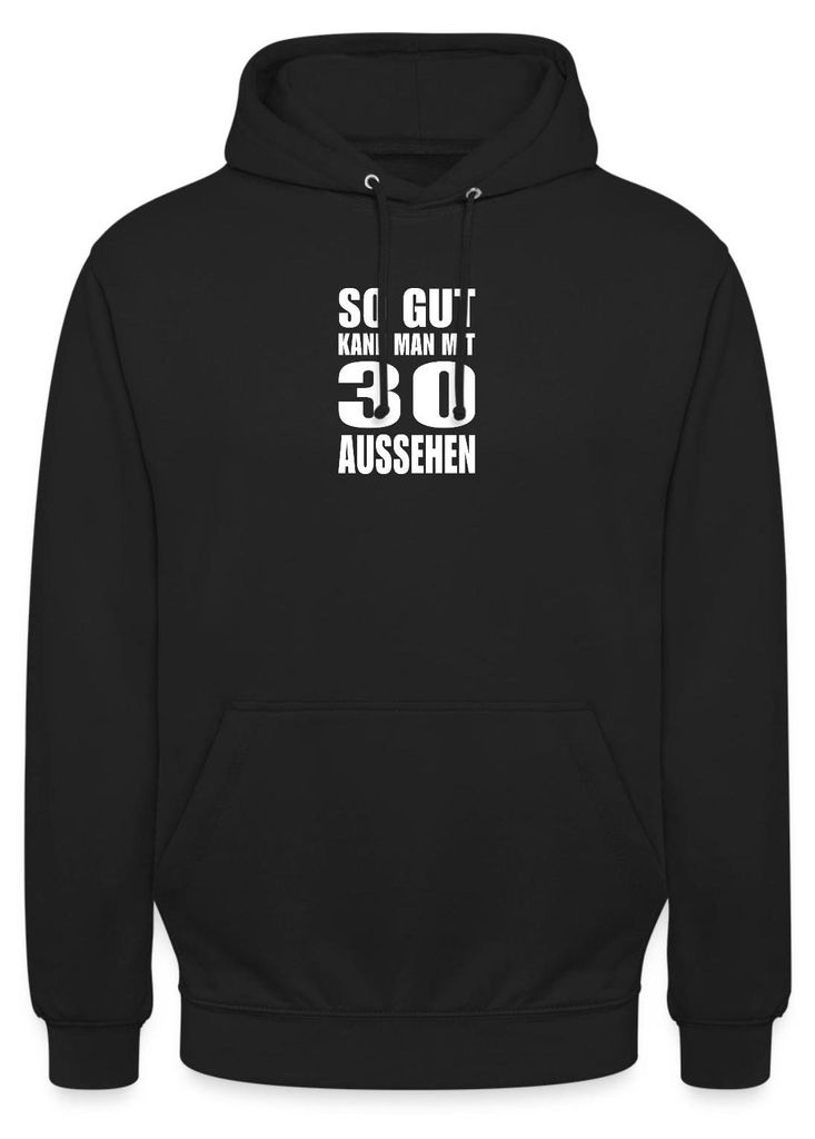 Spreadshirt 30. Geburtstag | So Gut Kann Man Aussehen Uni Hoodie, M, Schwarz