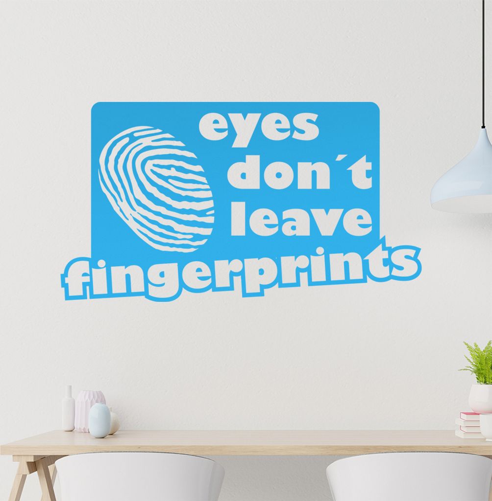 eyes don't leave fingerprints Wandtattoo in 6 Größen - Wandaufkleber Wall Sticker - Dekoration, Küche, Wohnzimmer, Schlafzimmer, Badezimmer