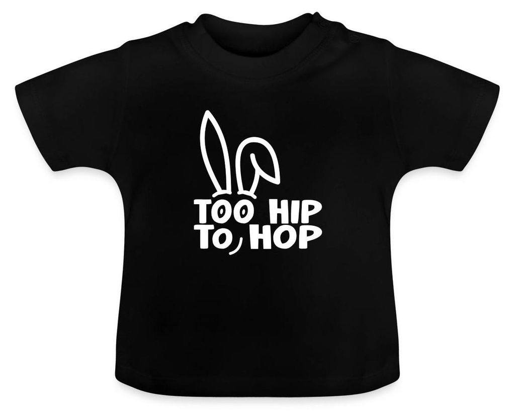 Spreadshirt Too Hip To Hop Osterhase Wortspiel Ostern Baby Bio-T-Shirt mit Rundhals, 3-6 Monate, Schwarz