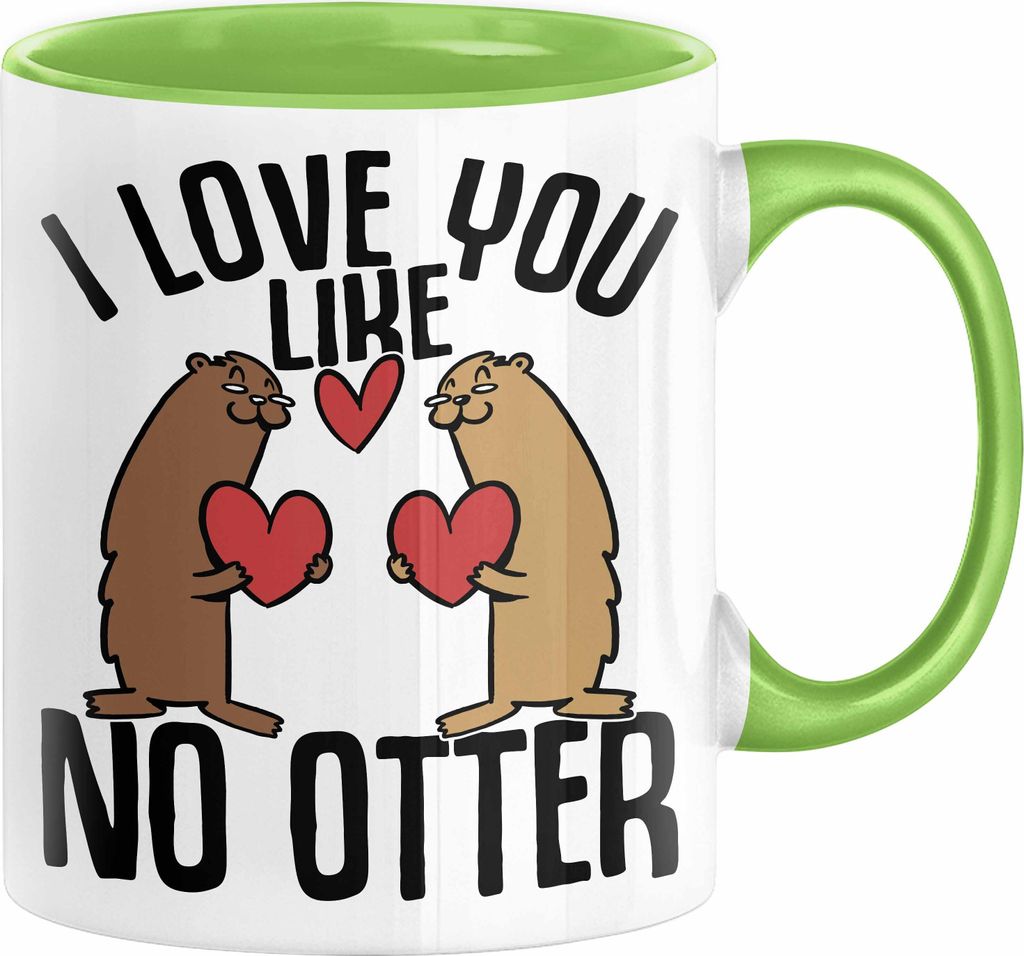 Valentinstag Tasse Geschenk I Love You Like No Otter Geschenkidee Freundin Freund Liebe zum Valentinstag Kaffee-Becher (Grün)
