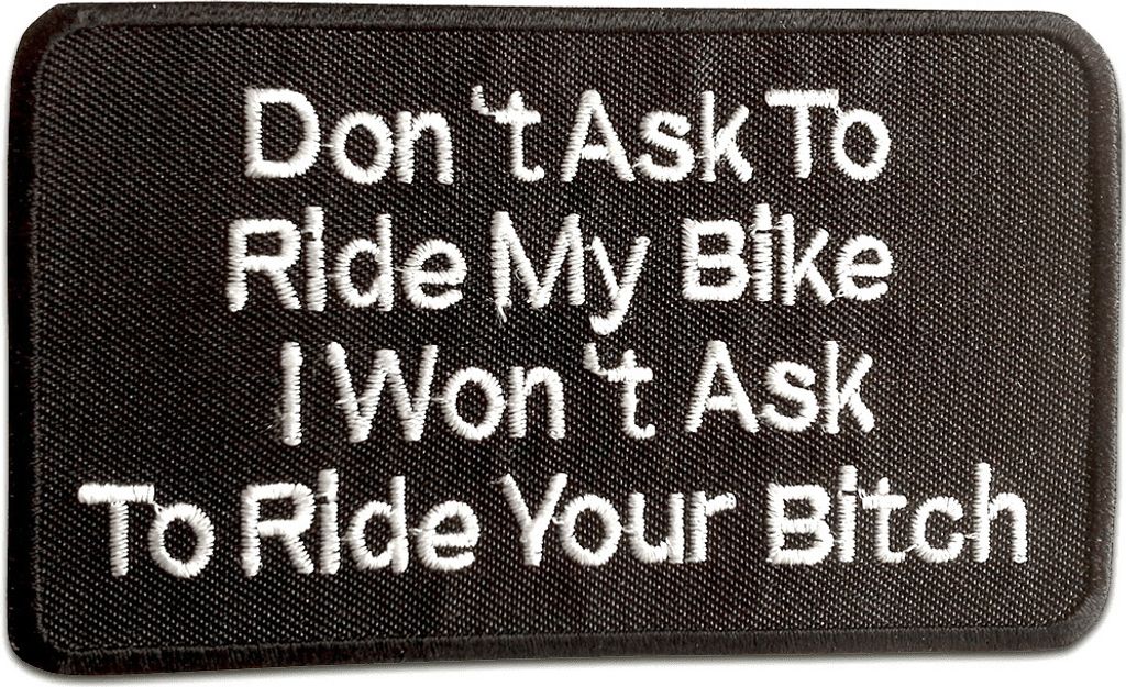 Don ́T Ask To... Biker - Aufnäher, Bügelbild, Aufbügler, Applikationen, Patches, Flicken, Zum Aufbügeln, Größe: 10,5 x 6,3 cm