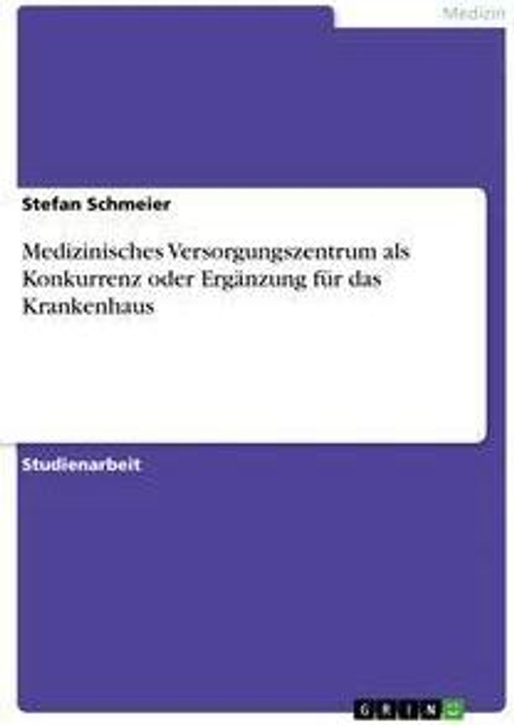 Medizinisches Versorgungszentrum als Konkurrenz oder Ergänzung für das Krankenhaus