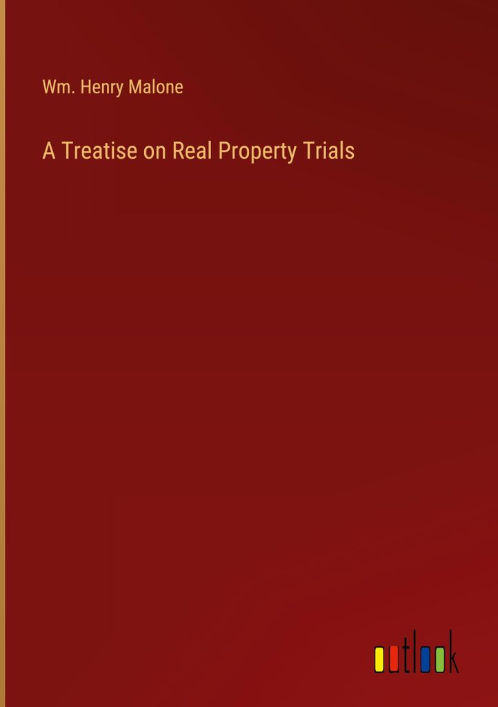 A Treatise on Real Property Trials