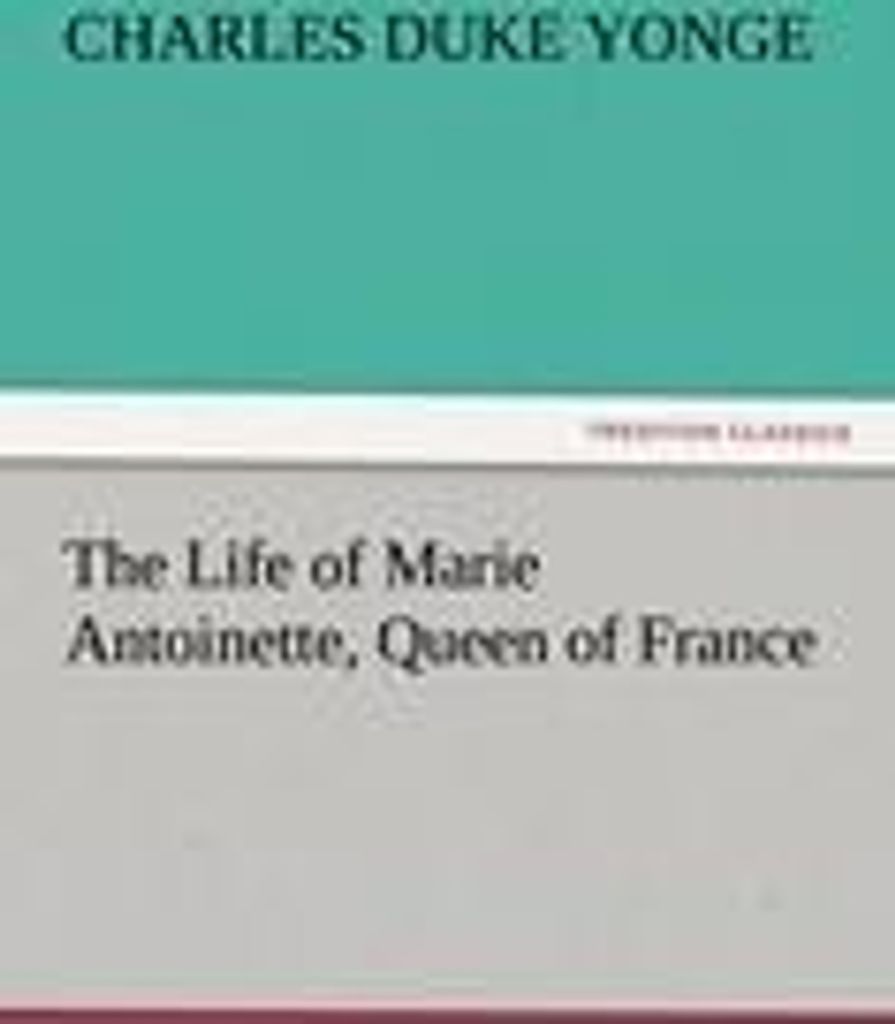 The Life of Marie Antoinette, Queen of France