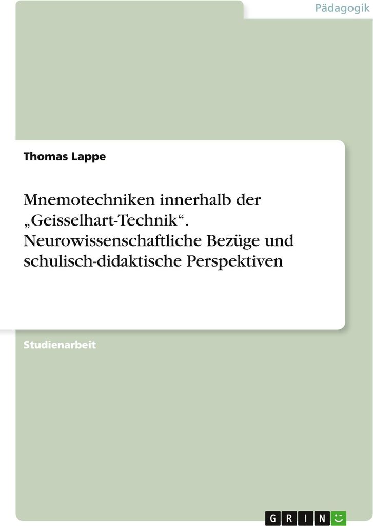Mnemotechniken innerhalb der "Geisselhart-Technik". Neurowissenschaftliche Bezüge und schulisch-didaktische Perspektiven