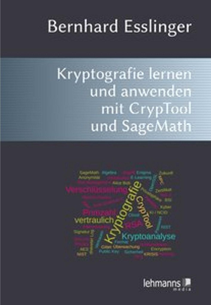 Das CrypTool-Buch: Kryptografie lernen und anwenden mit CrypTool und SageMath