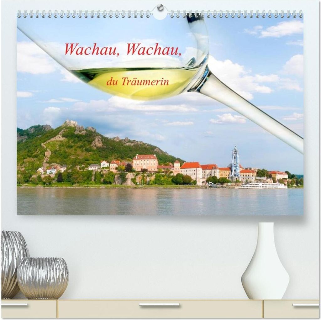Wachau, Wachau, du Träumerin (hochwertiger Premium Wandkalender 2026 DIN A2 quer), Kunstdruck in Hochglanz