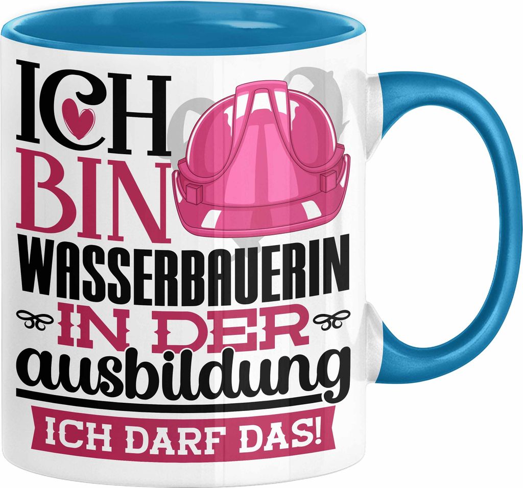 Wasserbauerin Ausbildung Start Geschenk Tasse Ich Bin Wasserbauerin In Der Ausbildung Ich Darf Das Kaffee-Becher Geschenkidee (Blau)