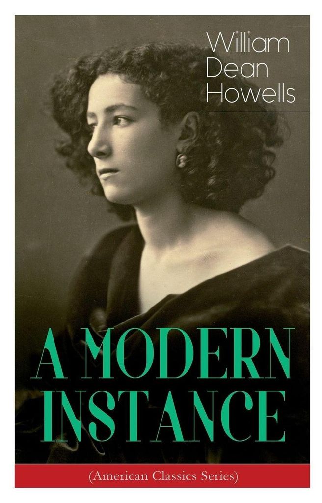 A MODERN INSTANCE (American Classics Series)