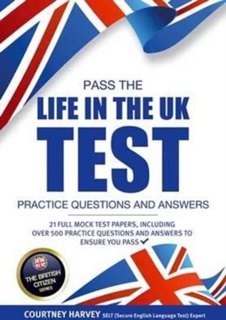 Pass the Life in the UK Test: Practice Questions and Answers with 21 Full Mock Tests