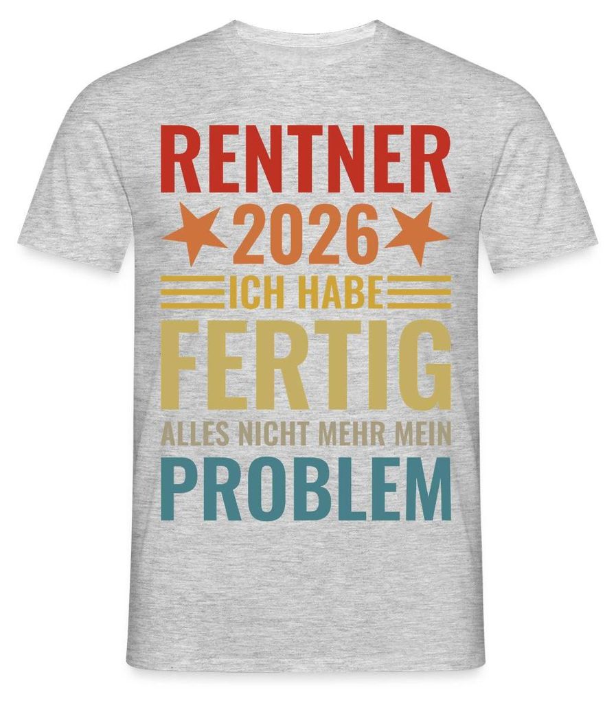 Spreadshirt Rentner 2026 | Ich Habe Fertig | Alles Nicht Mehr Mein Problem Männer T-Shirt, XL, Grau meliert