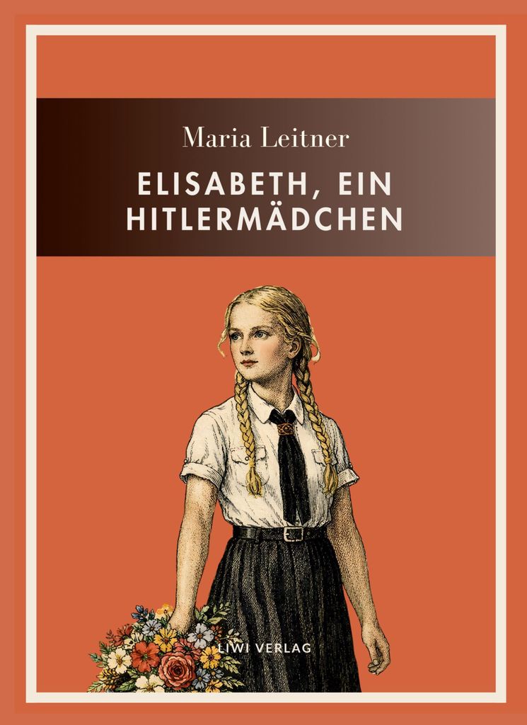 Maria Leitner: Elisabeth, ein Hitlermädchen. Vollständige Neuausgabe