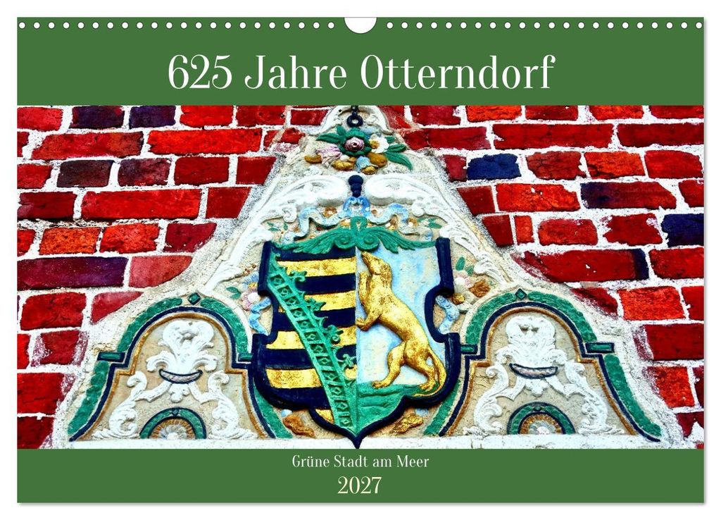 625 Jahre Otterndorf - Grüne Stadt am Meer (Wandkalender 2027 DIN A3 quer), CALVENDO Monatskalender