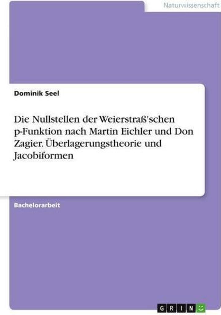 Die Nullstellen der Weierstraß'schen p-Funktion nach Martin Eichler und Don Zagier. Überlagerungstheorie und Jacobiformen